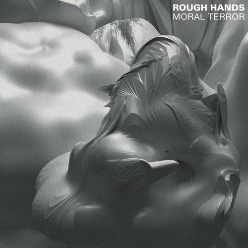 Rough Hands : Moral Terror